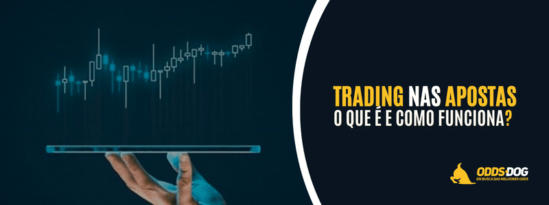 O que é o Trading nas Apostas e como funciona?