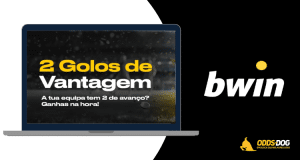 2 Golos de Vantagem Bwin | 2 Golos de Avanço? Ganhas na Hora!